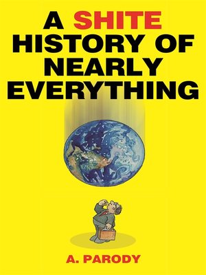 cover image of A Shite History of Nearly Everything
